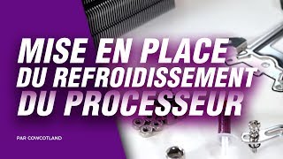 Guide Montage PC  Mise en place du refroidissement du processeur [upl. by Nesline731]