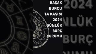 Başak Burcu 14 Kasım 2024 Günlük Burç Yorumu başakburcu burçyorumları burclario basakburcu [upl. by Nitz]