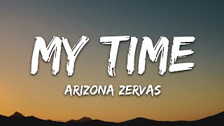 Arizona Zervas  MY TIME Lyrics [upl. by Stanton400]