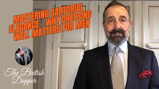 Mastering Sartorial Elegance Why Dressing Well Matters for Men [upl. by Polito397]