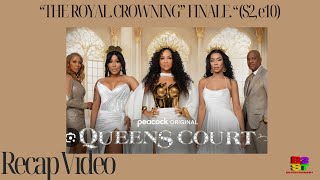 QUEENS COURT Finale recap  THE ROYAL CROWNING s2e10 [upl. by Alcock]