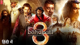 Baahubali 3 Movie Hindi Dubbed 2024 Release Date  Prabhas New Movie  SS Rajamouli [upl. by Wachtel]