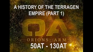 Orions Arm A History of the Terragen Empires  Part 1 Audio Fix [upl. by Ahsitahs]