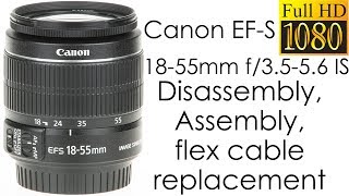 Canon EFS 1855mm f3556 IS disassembly and assembly for replacing the focus flex cable [upl. by Bellaude72]