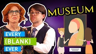 EVERY MUSEUM EVER [upl. by Enohpesrep612]