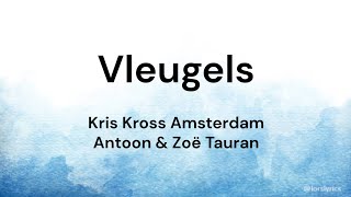 Vleugels ‐ Kris Kross Amsterdam Antoon Zoë Tauran LYRICSSONGTEKST [upl. by Itnahs]