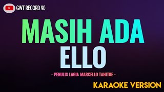 ELLO  MASIH ADA  Karaoke [upl. by Neelac]