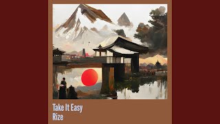 Take It Easy Rize [upl. by Trefler]