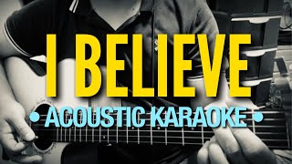 I Believe  Jimmy Bondoc Acoustic Karaoke [upl. by Rockey]