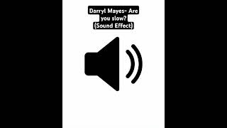 Darryl Mayes Are you slow Sound Effect [upl. by Ahsiekat]