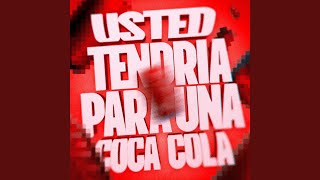 USTED TENDRIA PARA UNA COCA COLA [upl. by Cletis]