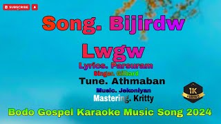 BIJIRDW LWGW  New Bodo Gospel Karaoke Music Song  2024 [upl. by Roselba]