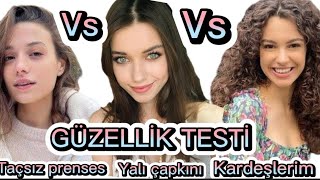 Taçsız Prenses Vs Yalı çapkını Kardeşlerim Güzellik testi [upl. by Pinto]