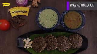 Mighty Millet Idli  Truweight Superfoods [upl. by Mcgannon447]