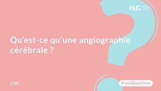 Qu’estce qu’une angiographie cérébrale [upl. by Neirol]