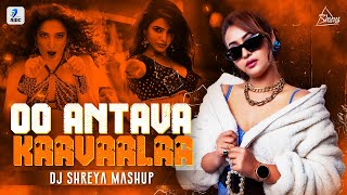 Oo Antava X Kaavaalaa Mashup  DJ Shreya  Allu Arjun  Samantha  Rajinikanth  Tamannaah [upl. by Etnuaed]