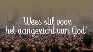 Wees stil voor het aangezicht van God  1800 mannen zingen [upl. by Peter]