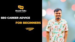 SEO Career Advice to Beginners Part  2  Roadmap to your successful SEO career 7 Years Experience [upl. by Teerprah]