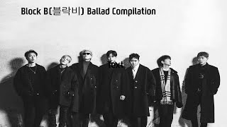 Block B 블락비 Ballad Compilation 발라드 모음 [upl. by Airdnaid]