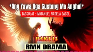 ANG YAWA NGA GUSTONG MA ANGHEL  Part 15 [upl. by Leanard84]