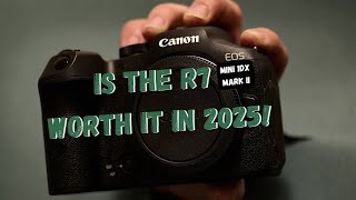 IS THE CANON R7 WORTH IT IN 2025 [upl. by Asiel]