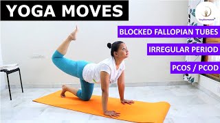 4 Yoga Moves for Blocked Fallopian Tubes PCOS Irregular Period I Get Result in 23 Months [upl. by Boesch]