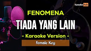 Tiada Yang Lain Karaoke Female Key  Fenomena [upl. by Airdni]