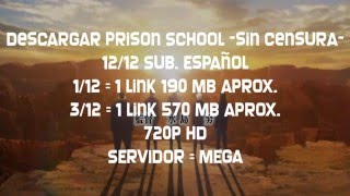 Descargar Prison School Sin censura  0612  Sub Español  HD720p Links actualizables [upl. by Adnaloj863]