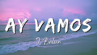 J Balvin  Ay Vamos LyricsLetra [upl. by Sartin]