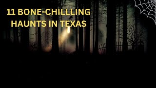 11 Bone Chillling Haunts in Texas [upl. by Kinchen]