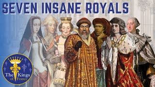 Seven Insane Royals  Summary Of Seven Of Historys Craziest Rulers [upl. by Gustin]