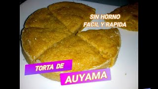 Torta de auyama SIN HORNO  FACIL Y RÁPIDA [upl. by Ytnom]