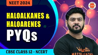 Haloalkanes amp Haloarenes Test  Most Repeated PYQs  Class 12 Chemistry  NEET 2024 [upl. by Ahsiemac]