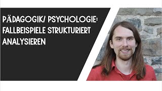 Fallbeispiele strukturiert analysieren Pädagogik Psychologie etc [upl. by Ajat]