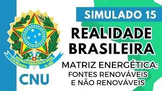 Simulado 15  Realidade Brasileira  Concurso Nacional Unificado  Matriz Energética [upl. by Ennoira643]