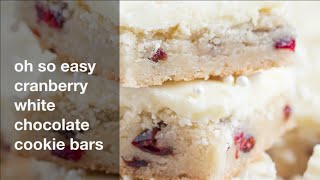 EASY CRANBERRY WHITE CHOCOLATE COOKIE BARS [upl. by Nytsirhc]