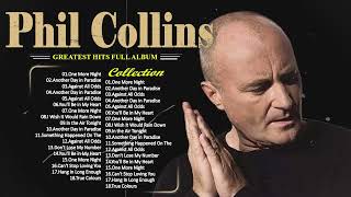 Phil Collins Greatest Hits Full Album The Best Of Phil Collins [upl. by Anatole]