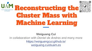 Leicester 2024 Reconstructing the Cluster Mass With Machine Learning [upl. by Sherurd234]