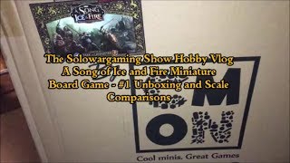 The Solowargaming Show Hobby Vlog Unboxing ASOIAF and Scale Comparison [upl. by Ahseiuqal]