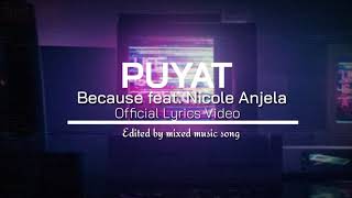 Puyat  Because feat Nicole Anjela Official Lyrics Video [upl. by Elora784]