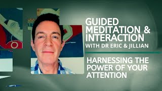 An Energy Interaction Meditation to Harness the Power of Your Attention  with Dr Eric Pearl [upl. by Glenna810]