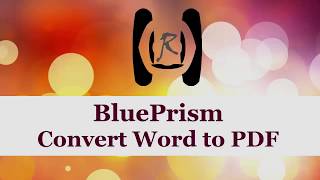 BluePrism  Convert Word to PDF  Reality amp Useful [upl. by Ahsieat389]