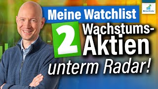 Aus meiner Watchlist  2 Wachstumsaktien unter dem Radar [upl. by Ahselyt]