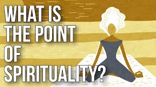 What Is the Point of Spirituality [upl. by Gillead]