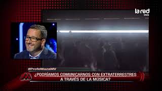 Profe Maza responde ¿Podríamos comunicarnos con extraterrestres a través de la música [upl. by Louth]