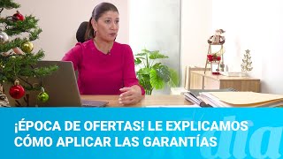 ¡Época de ofertas Le explicamos cómo aplicar las garantías [upl. by Annaul]