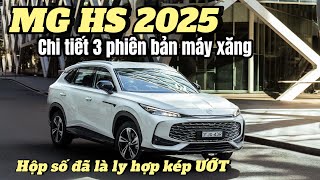 MG HS 2025  Chi tiết 3 phiên bản thuần xăng Có gì [upl. by Assyli]