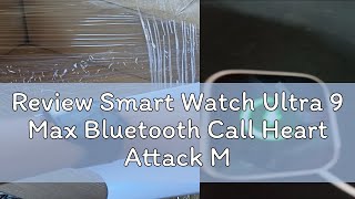 Review Smart Watch Ultra 9 Max Bluetooth Call Heart Attack Management IP68 motion Fitness 49mm Wate [upl. by Ayekat]