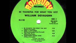 WILLIAM DEVAUGHN Be thankful for what you got [upl. by Musetta]