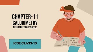 CHAPTER11  CALORIMETRY  ICSE Class 10  Explanation and free notes [upl. by Llemhar550]